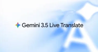 جوجل تطلق ميزة الترجمة الحية الفورية في Gemini 3.5.. وداعا لعوائق اللغة